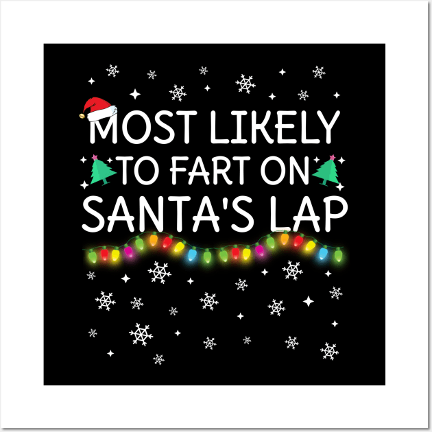 Most Likely To Fart On Santa's Lap Christmas Family Pajama Funny Wall Art by TheMjProduction